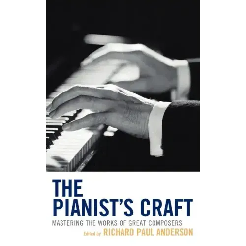 The Pianist's Craft: Mastering the Works of Great Composers