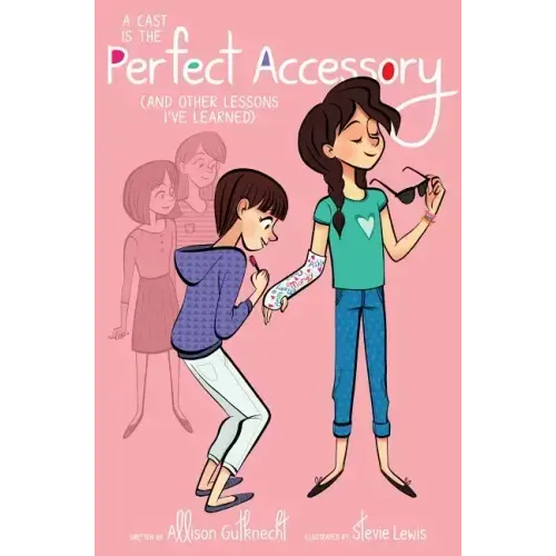 A Cast Is the Perfect Accessory: (And Other Lessons I've Learned)