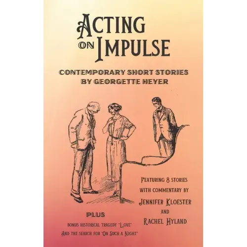 Acting on Impulse - Contemporary Short Stories by Georgette Heyer