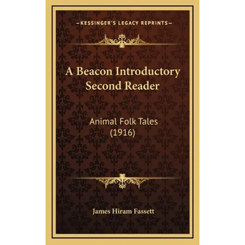 A Beacon Introductory Second Reader: Animal Folk Tales (1916)