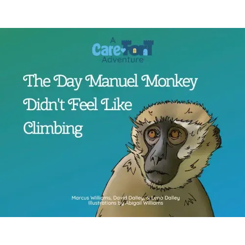 The Day Manuel Monkey Didn't Feel Like Climbing: A Care-Fort Adventure