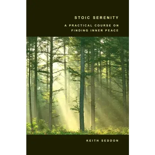 Stoic Serenity: A Practical Course on Finding Inner Peace