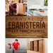 Manual de ebanistería para principiantes: Guía paso a paso con herramientas, técnicas, consejos y proyectos iniciales