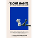 The Eight Habits of People Who Work Smart: Stress-Free Productivity Hacks for Life and Business
