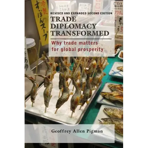 Trade Diplomacy Transformed: Why Trade Matters for Global Prosperity