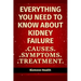 Everything you need to know about Kidney Failure: Causes, Symptoms, Treatment