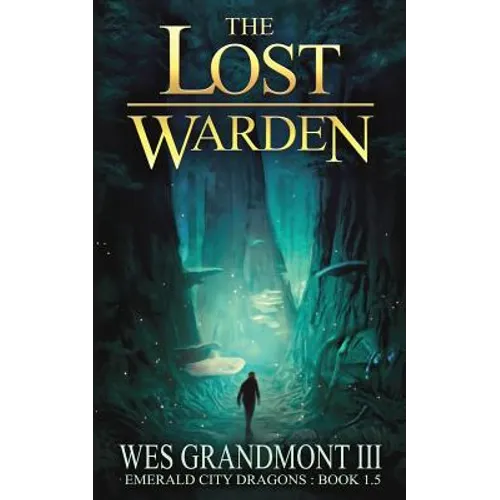 The Lost Warden: Emerald City Dragons - Book 1.5