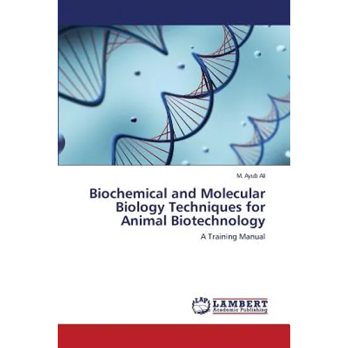 Biochemical and Molecular Biology Techniques for Animal Biotechnology