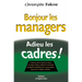 Bonjour les managers, adieu les cadres !: Le statut de cadre se vide de son contenu...
