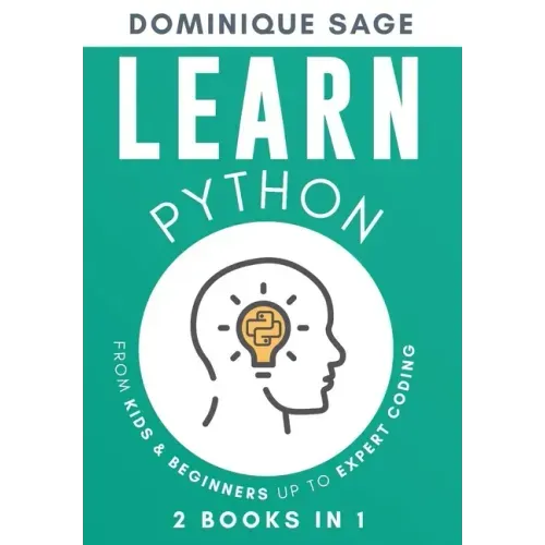 LEARN Python: From Kids & Beginners Up to Expert Coding - 2 Books in 1 - (Learn Coding Fast )