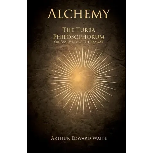 Alchemy - The Turba Philosophorum or Assembly of the Sagas