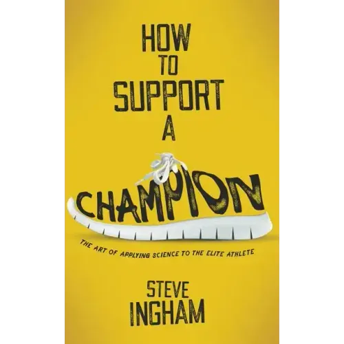 How to Support a Champion: The art of applying science to the elite athlete