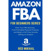 Amazon FBA for Beginners Series: Start Your FBA Business, Find Profitable Physical Products, Do Keyword Research and Make a Full-Time Income Selling o