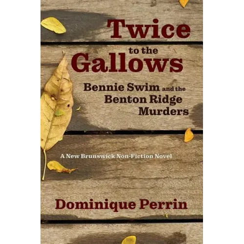 Twice to the Gallows: Bennie Swim and the Benton Ridge Murders