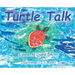 Turtle Talk