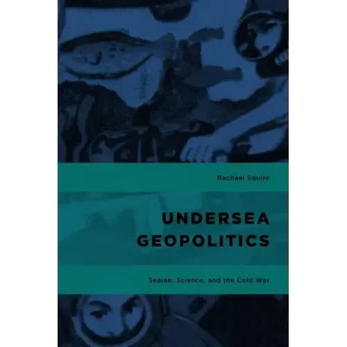 Undersea Geopolitics: Sealab, Science, and the Cold War