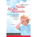 Name All the Animals: A Memoir