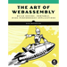 The Art of Webassembly: Build Secure, Portable, High-Performance Applications