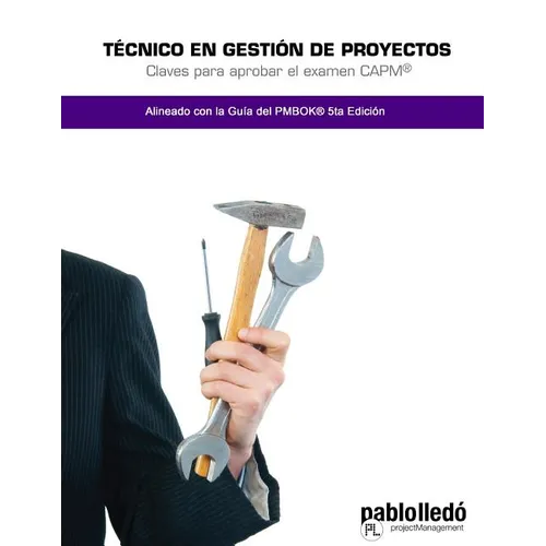 Tecnico en Gestion de Proyectos: Claves para aprobar el examen CAPM