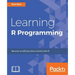 Learning R Programming: Language, tools, and practical techniques