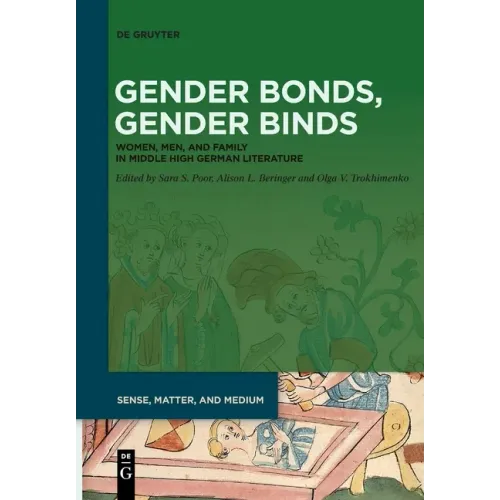 Gender Bonds, Gender Binds: Women, Men, and Family in Middle High German Literature