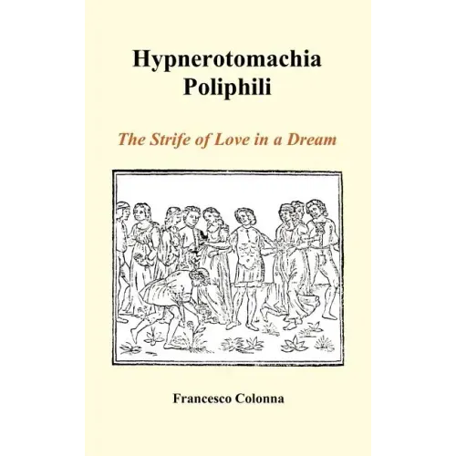 Hypnerotomachia Poliphili: The Strife of Love in a Dream (Hardback)