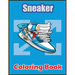 Sneaker Coloring Book: Awesome Coloring Book With High Quality Images For Sneaker Lovers