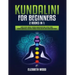Kundalini for Beginners: 2 Books in 1: Learn to Heal Yourself through Chakra Meditation, Astral Travel, Psychic Awareness, Intuition, Enhance P