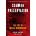 Common Preservation: In a Time of Mutual Destruction
