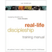 Real-Life Discipleship Training Manual: How to Build Churches That Make Disciples