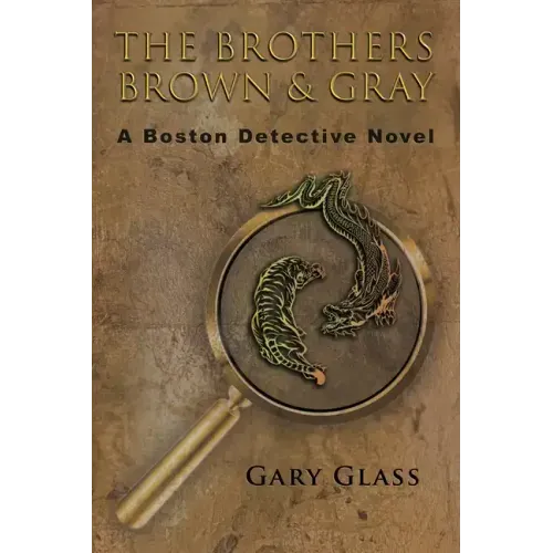The Brothers Brown & Gray: A Boston Detective Novel