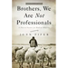 Brothers, We Are Not Professionals: A Plea to Pastors for Radical Ministry