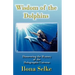 Wisdom of the Dolphins: Discovering the Mystery of the Holographic Universe