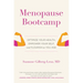 Menopause Bootcamp: Optimize Your Health, Empower Your Self, and Flourish as You Age