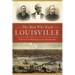 The Men Who Built Louisville: The City of Progress in the Gilded Age