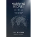 Multiplying Disciples:: A Toolkit for Learning to Live Like Jesus