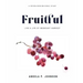 Fruitful: Live a Life of Abundant Harvest