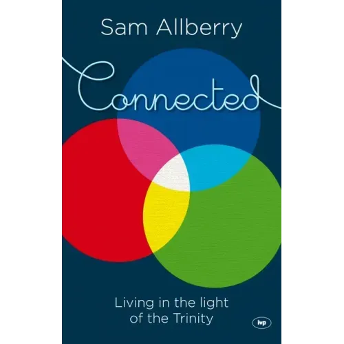 Connected: Living in the Light of the Trinity