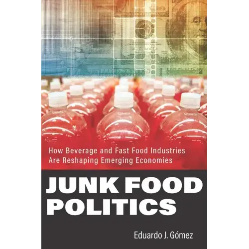 Junk Food Politics: How Beverage and Fast Food Industries Are Reshaping Emerging Economies