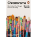 Chromorama: How Colour Changed Our Way of Seeing