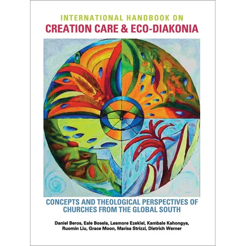 International Handbook on Creation Care and Eco-Diakonia: Concepts and Theological Perspectives of Churches from the Global South