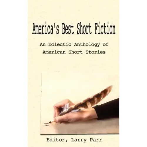 America's Best Short Fiction: An Eclectic Anthology of American Short Stories
