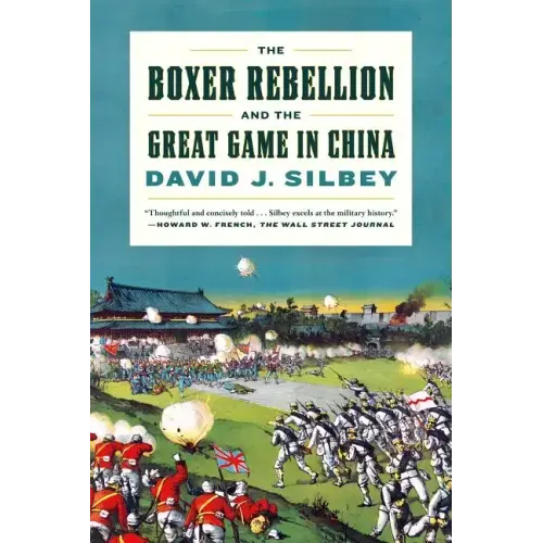 The Boxer Rebellion and the Great Game in China: A History