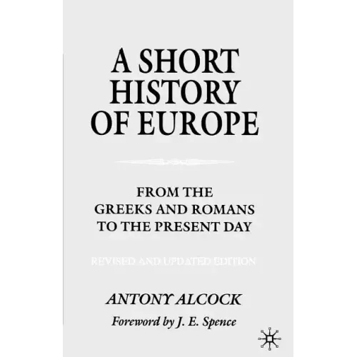 A Short History of Europe: From the Greeks and Romans to the Present Day