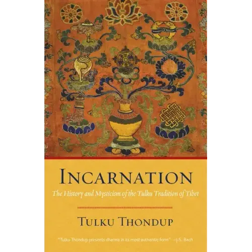 Incarnation: The History and Mysticism of the Tulku Tradition of Tibet