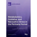 Metabolomics, Oxidative, and Nitrosative Stress in the Perinatal Period