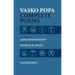 Vasko Popa: Complete Poems 1953-1987