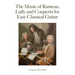 The Music of Rameau, Lully and Couperin for Easy Classical Guitar