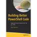 Building Better Powershell Code: Applying Proven Practices One Tip at a Time