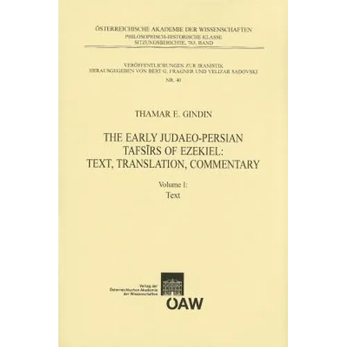 The Early Judaeo-Persian Tafsirs of Ezekiel: Text, Translation, Commentary: Volume I: Text